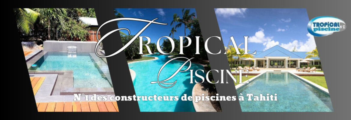 Tropical Piscine Polynésie 
