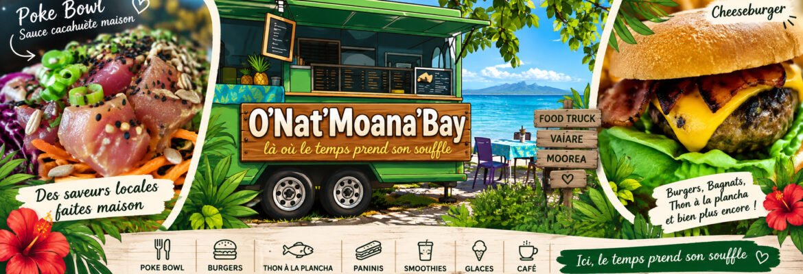 O&rsquo;Nat&rsquo;Moana Bay– Food Truck à Vaiare, Moorea